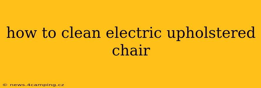 how to clean electric upholstered chair