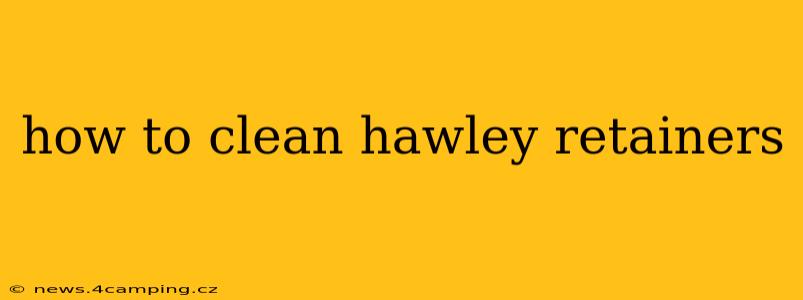 how to clean hawley retainers