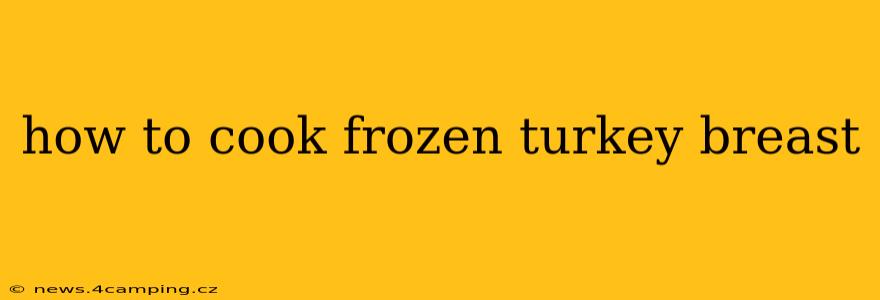 how to cook frozen turkey breast