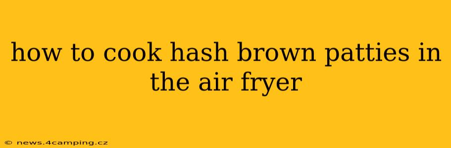 how to cook hash brown patties in the air fryer