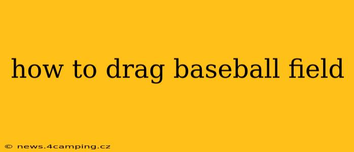how to drag baseball field