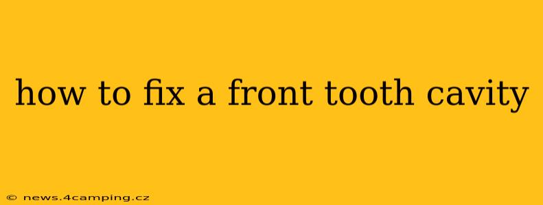 how to fix a front tooth cavity
