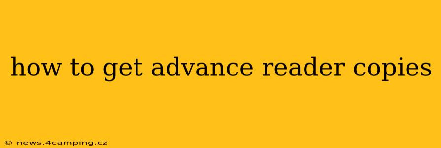 how to get advance reader copies