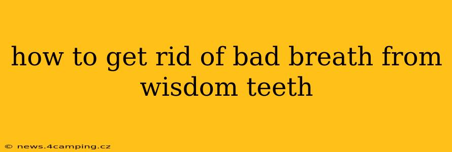 how to get rid of bad breath from wisdom teeth