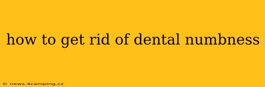how to get rid of dental numbness