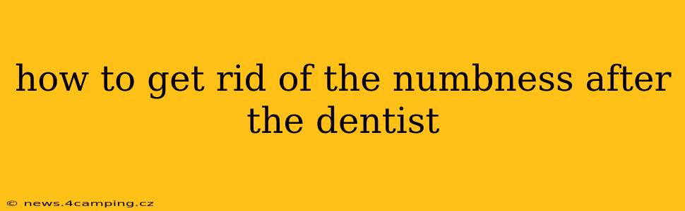 how to get rid of the numbness after the dentist