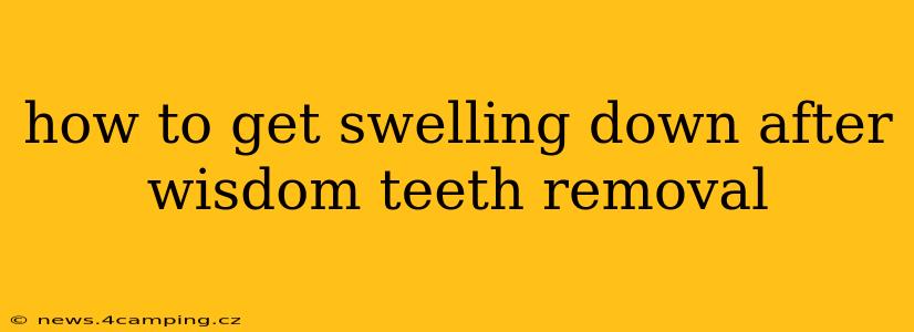 how to get swelling down after wisdom teeth removal