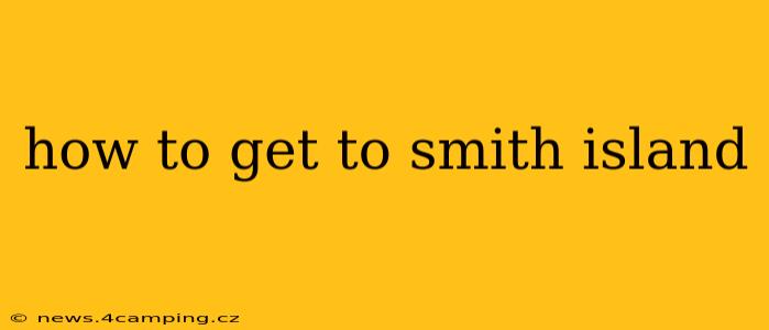 how to get to smith island