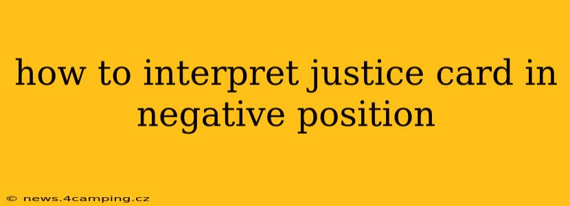 how to interpret justice card in negative position