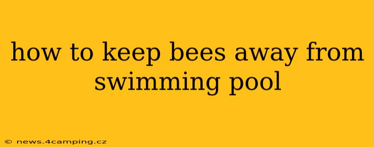 how to keep bees away from swimming pool