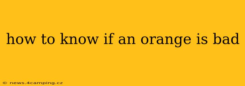 how to know if an orange is bad