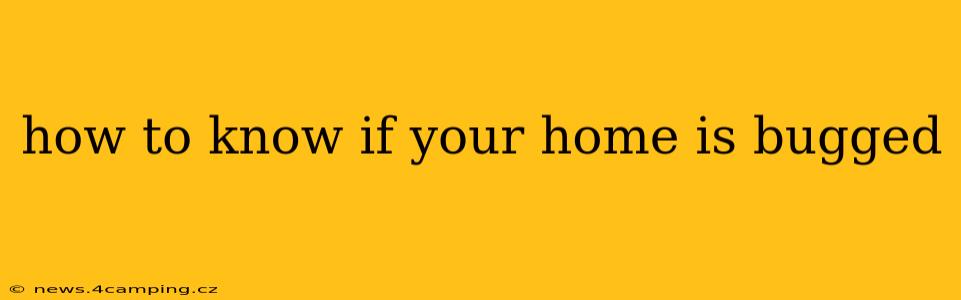 how to know if your home is bugged