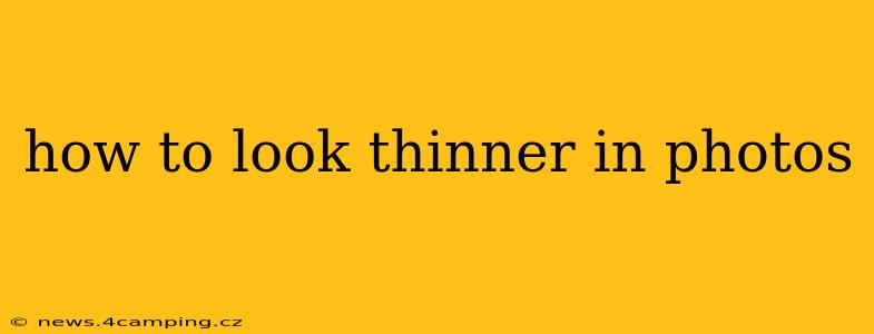 how to look thinner in photos