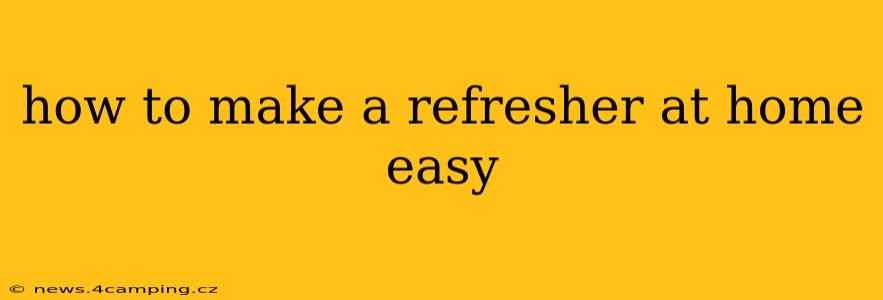 how to make a refresher at home easy