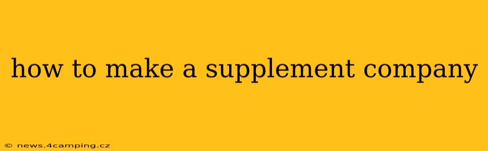 how to make a supplement company
