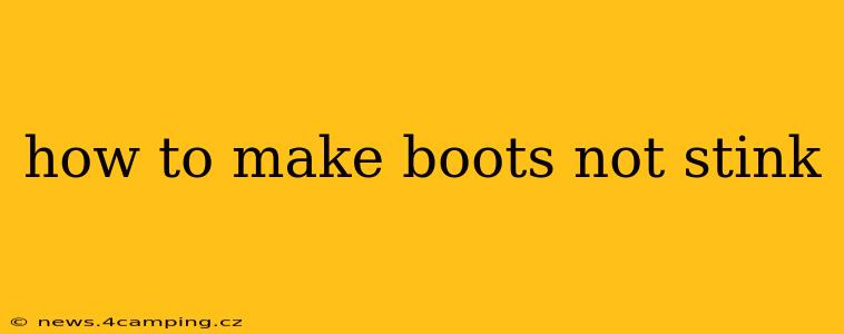 how to make boots not stink