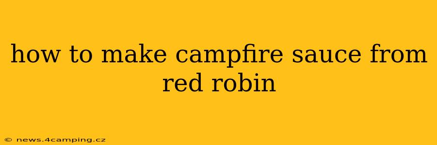 how to make campfire sauce from red robin