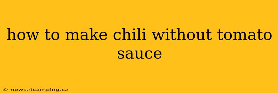 how to make chili without tomato sauce