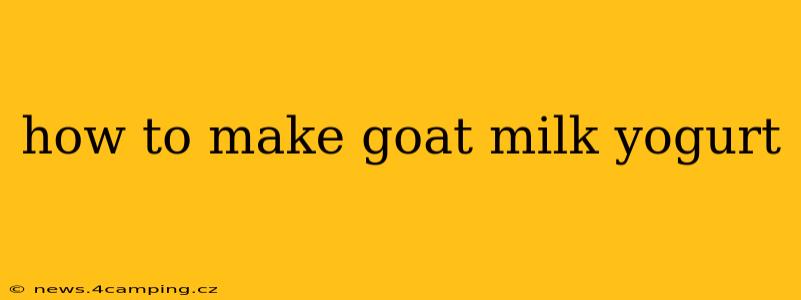 how to make goat milk yogurt