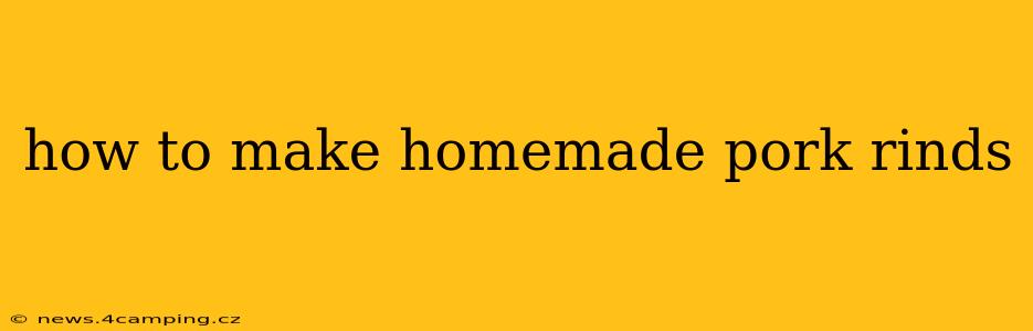 how to make homemade pork rinds