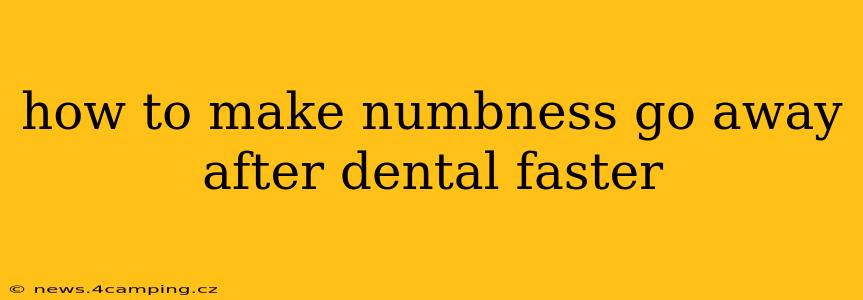 how to make numbness go away after dental faster