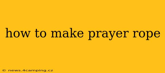 how to make prayer rope