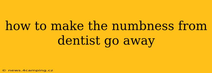 how to make the numbness from dentist go away