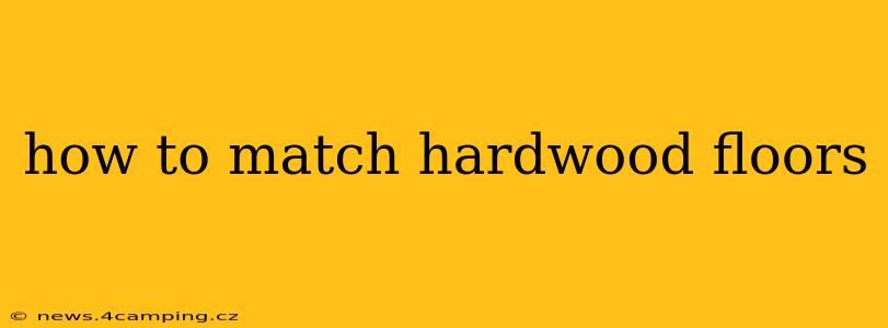 how to match hardwood floors
