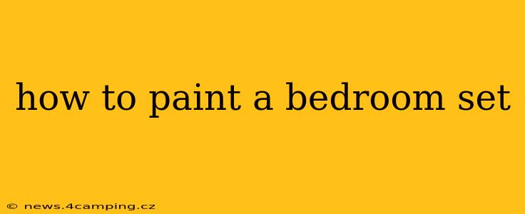 how to paint a bedroom set