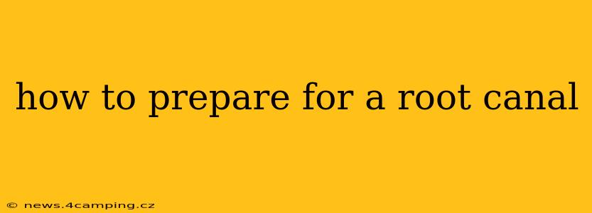 how to prepare for a root canal