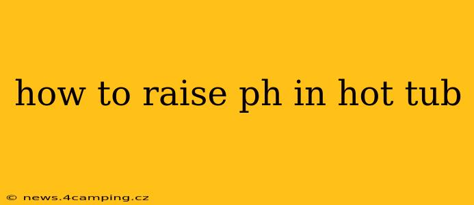 how to raise ph in hot tub