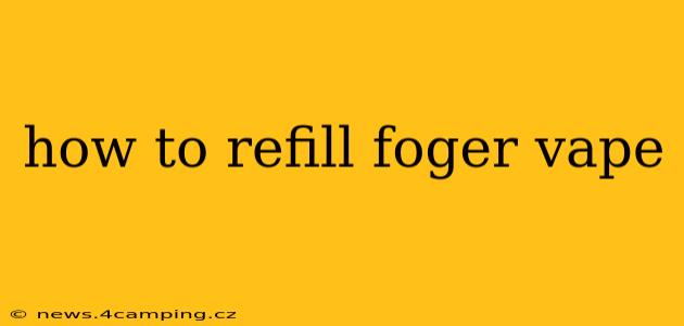 how to refill foger vape