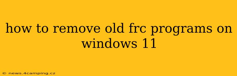 how to remove old frc programs on windows 11