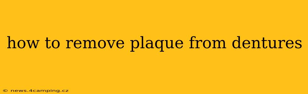 how to remove plaque from dentures