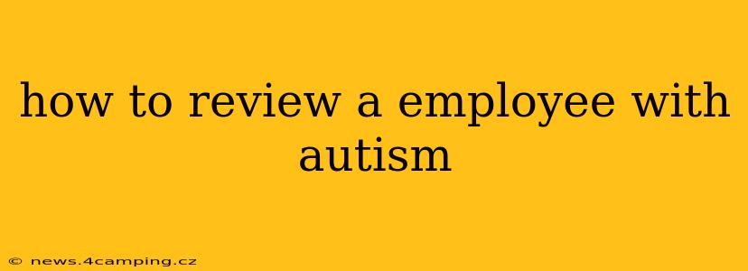 how to review a employee with autism