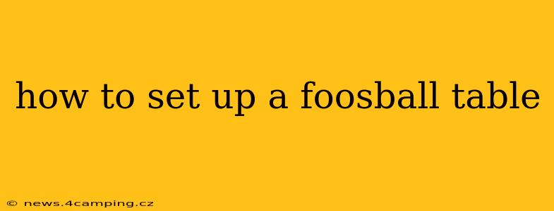 how to set up a foosball table