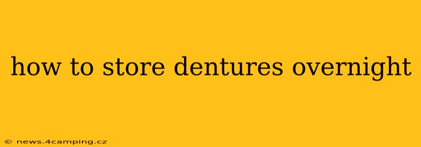 how to store dentures overnight