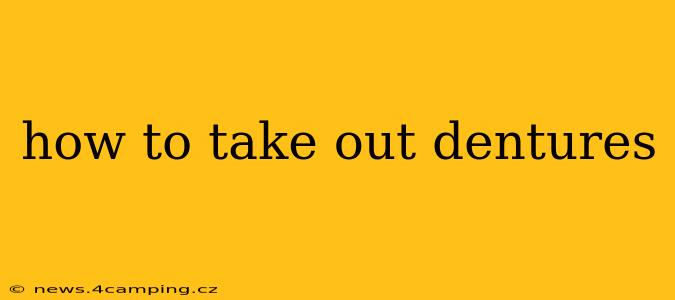 how to take out dentures