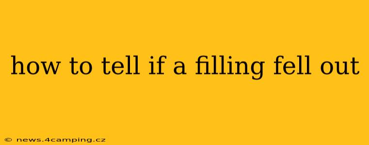 how to tell if a filling fell out