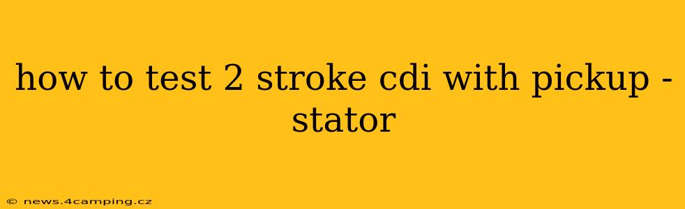 how to test 2 stroke cdi with pickup -stator