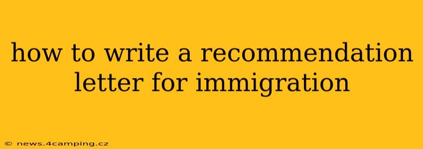how to write a recommendation letter for immigration