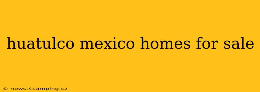 huatulco mexico homes for sale
