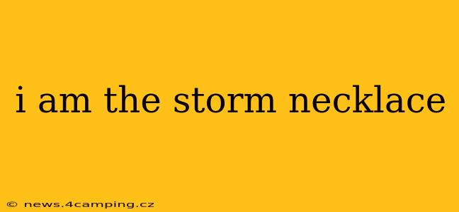 i am the storm necklace