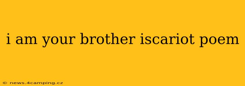 i am your brother iscariot poem