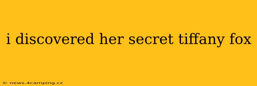 i discovered her secret tiffany fox