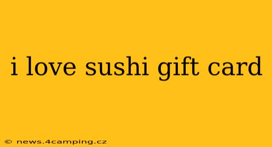 i love sushi gift card