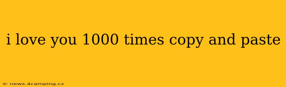 i love you 1000 times copy and paste