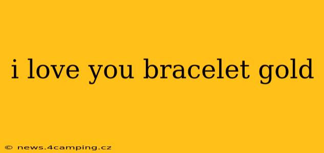 i love you bracelet gold