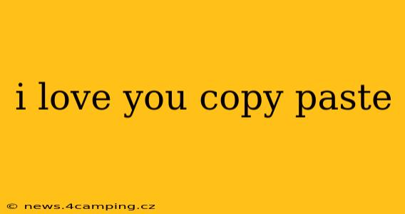 i love you copy paste