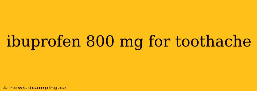 ibuprofen 800 mg for toothache